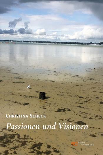 Passionen und visionen - Christina Scheck - Libro Europa Edizioni 2022, Universum | Libraccio.it