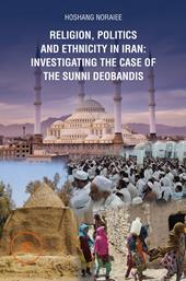 Religion, politics and Ethnicity in Iran: Investigating the Case of the Sunni Deobandis