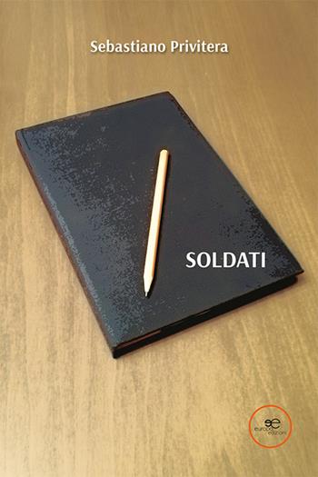 Soldati - Sebastiano Privitera - Libro Europa Edizioni 2022, Edificare universi | Libraccio.it