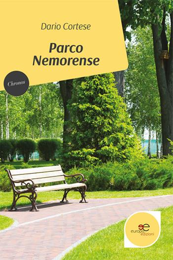 Parco Nemorense - Dario Cortese - Libro Europa Edizioni 2022, Chronos. Autobiografie di cittadini | Libraccio.it