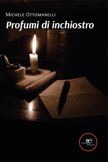 Profumi di inchiostro - Michele Ottomanelli - Libro Europa Edizioni 2022, Edificare universi | Libraccio.it