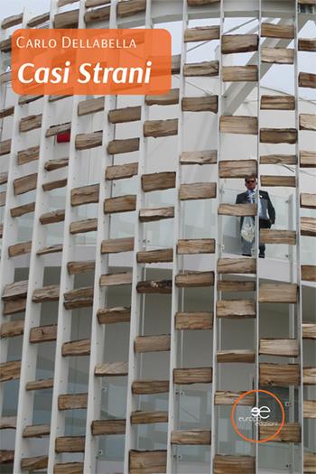 Casi strani - Carlo Dellabella - Libro Europa Edizioni 2022, Edificare universi | Libraccio.it