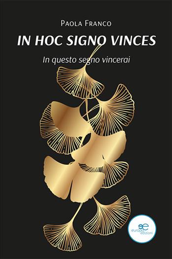 In hoc signo vinces. In questo segno vincerai - Paola Franco - Libro Europa Edizioni 2022, Tracciare spazi | Libraccio.it