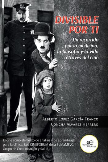 Divisible por ti. Un recorrido por la medicina, la filosofía y la vida a través del cine - Alberto López García-Franco, Concha Álvarez Herrero - Libro Europa Edizioni 2022, Construir Mundos | Libraccio.it