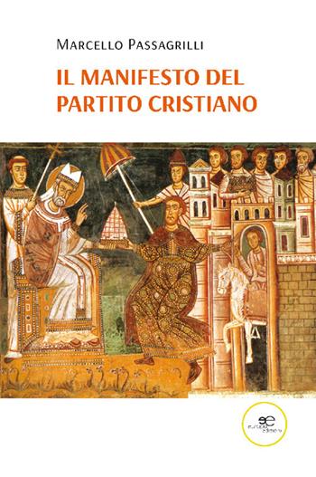 Il manifesto del partito cristiano - Marcello Passagrilli - Libro Europa Edizioni 2022, Fare Mondi | Libraccio.it