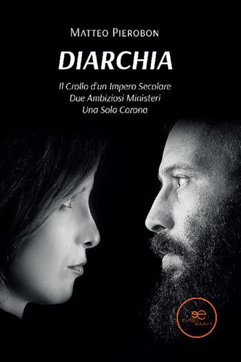 Diarchia - Matteo Pierobon - Libro Europa Edizioni 2022, Edificare universi | Libraccio.it