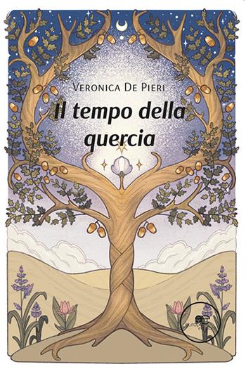 Il tempo della quercia - Veronica De Pieri - Libro Europa Edizioni 2022, Tracciare spazi | Libraccio.it
