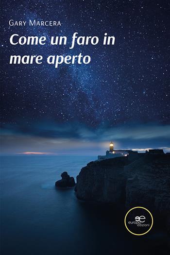 Come un faro in mare aperto - Gary Marcera - Libro Europa Edizioni 2022, Chronos. Autobiografie di cittadini | Libraccio.it