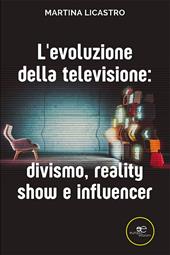 L'evoluzione della televisione: divismo, reality show e influencer