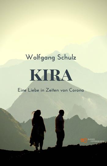Kira. Eine Liebe in Zeiten von Corona - Wolfgang Schulz - Libro Europa Edizioni 2022, Universum | Libraccio.it