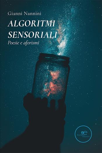 Algoritmi sensoriali. Poesie e aforismi - Gianni Nannini - Libro Europa Edizioni 2022, Tracciare spazi | Libraccio.it