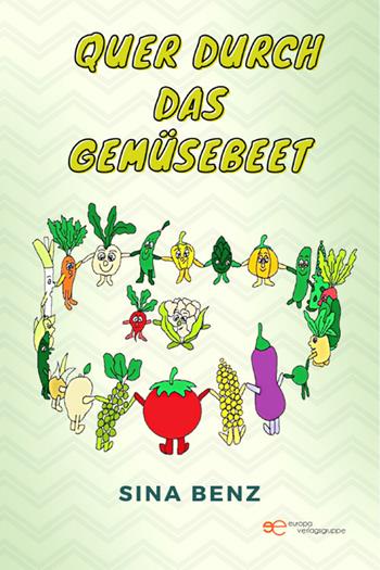 Quer durch das Gemüsebeet - Sina Benz - Libro Europa Edizioni 2022, Universum | Libraccio.it