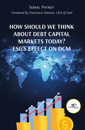 How should we think about debt capital markets today? ESG’s effect on DCM - Sonal Patney - Libro Europa Edizioni 2022, Make worlds | Libraccio.it