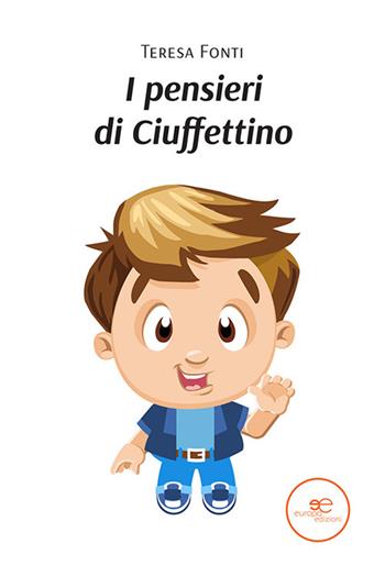 I pensieri di Ciuffettino - Teresa Fonti - Libro Europa Edizioni 2022, Chronos. Autobiografie di cittadini | Libraccio.it