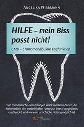 Hilfe. Mein Biss passt nicht! CMD Craniomandibuläre Dysfunktion