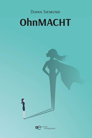 OhnMACHT - Diana Siemund - Libro Europa Edizioni 2022, Universum | Libraccio.it