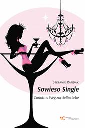 Sowieso Single. Carlottas Weg zur Selbstliebe