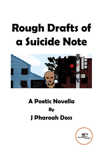 Rough drafts of a suicide note. A poetic novella - J. Pharoah Doss - Libro Europa Edizioni 2024, Edificare universi | Libraccio.it