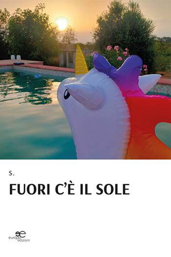 Fuori c'è il sole - S. - Libro Europa Edizioni 2022, Chronos. Autobiografie di cittadini | Libraccio.it