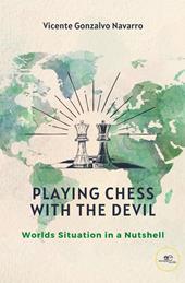 Playing chess with the devil. Worlds situation in a nutshell