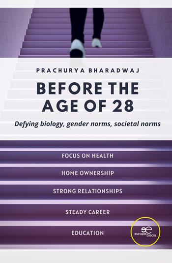 Before the age of 28. Defying biology, gender norms, societal norms - Prachurya Bharadwaj - Libro Europa Edizioni 2022, Make worlds | Libraccio.it