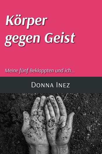 Körper gegen geist meine fünf bekloppten und ich… - Donna Inez - Libro Europa Edizioni 2022, Universum | Libraccio.it
