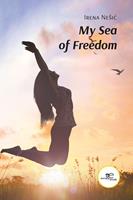 My sea of freedom - Irena Nešic - Libro Europa Edizioni 2023, Chronos. Autobiografie di cittadini | Libraccio.it