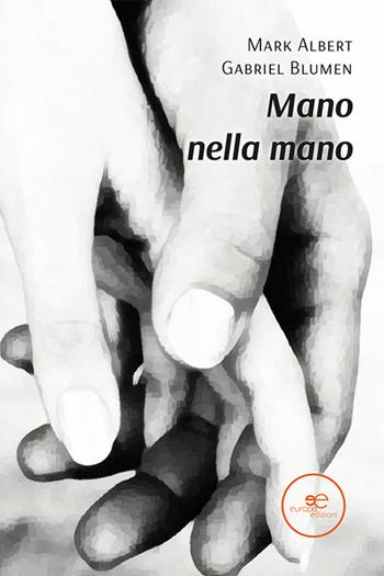 Mano nella mano - Mark Albert Gabriel Blumen - Libro Europa Edizioni 2022, Edificare universi | Libraccio.it