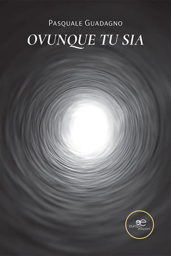 Ovunque tu sia - Pasquale Guadagno - Libro Europa Edizioni 2022, Chronos. Autobiografie di cittadini | Libraccio.it