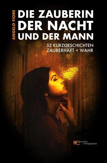 Die Zauberin der Nacht und der Mann. 52 Kurzgeschichten Zauberhaft + wahr - Angelo Fiore - Libro Europa Edizioni 2023, Universum | Libraccio.it