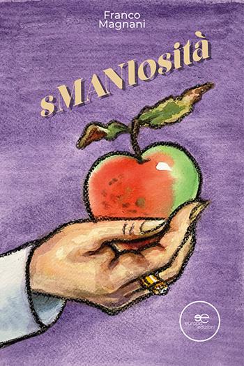 Smaniosità - Franco Magnani - Libro Europa Edizioni 2023, Edificare universi | Libraccio.it