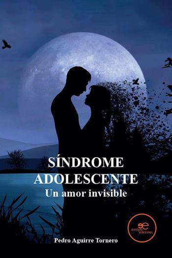 Síndrome adolescente. Un amor invisible - Pedro Aguirre Tornero - Libro Europa Edizioni 2023, Edificar universos | Libraccio.it