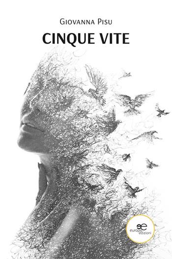 Cinque vite - Giovanna Pisu - Libro Europa Edizioni 2023, Chronos. Autobiografie di cittadini | Libraccio.it