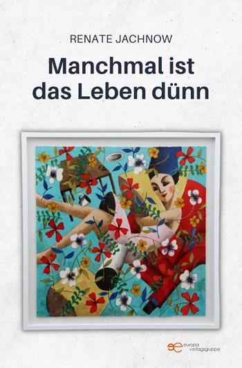 Manchmal ist das Leben dünn - Renate Jachnow - Libro Europa Edizioni 2023, Universum | Libraccio.it