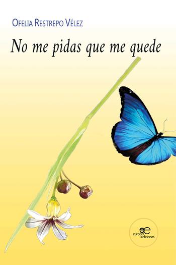 No me pidas que me quede - Ofelia Restrepo Vélez - Libro Europa Edizioni 2023, Chronos. Autobiografie di cittadini | Libraccio.it