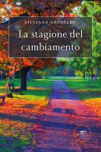 La stagione del cambiamento - Giuliana Grimaldi - Libro Europa Edizioni 2023, Edificare universi | Libraccio.it