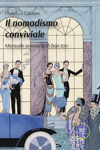 Il nomadismo conviviale. Manuale semiserio di bon ton - Fiorella Chiappi - Libro Europa Edizioni 2023, Fare Mondi | Libraccio.it