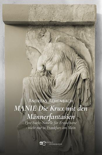 Manie. Die Krux mit den Männerfantasien - Andreas Achenbach - Libro Europa Edizioni 2023, Universum | Libraccio.it