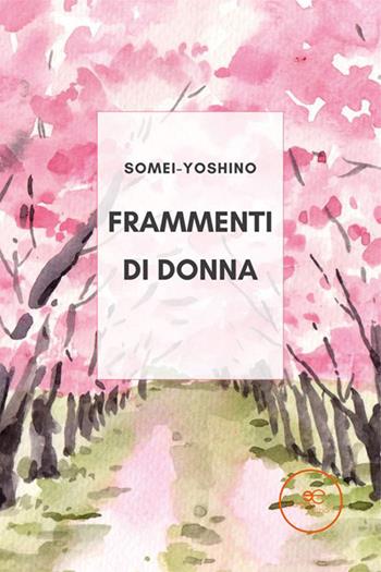Frammenti di donna - Somei-Yoshino - Libro Europa Edizioni 2023, Edificare universi | Libraccio.it