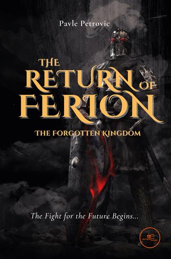 The return of Ferion. The forgotten kingdom - Pavle Petrovic - Libro Europa Edizioni 2023, Build universes | Libraccio.it