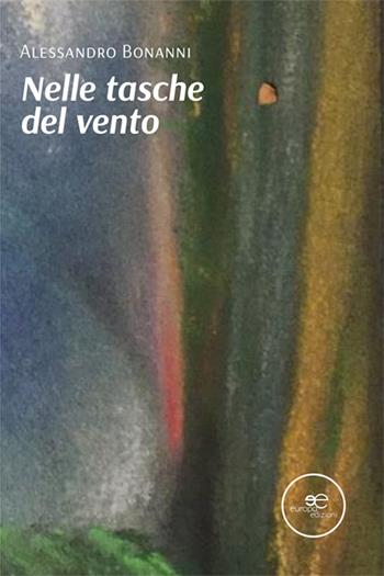 Nelle tasche del vento - Alessandro Bonanni - Libro Europa Edizioni 2023, Tracciare spazi | Libraccio.it