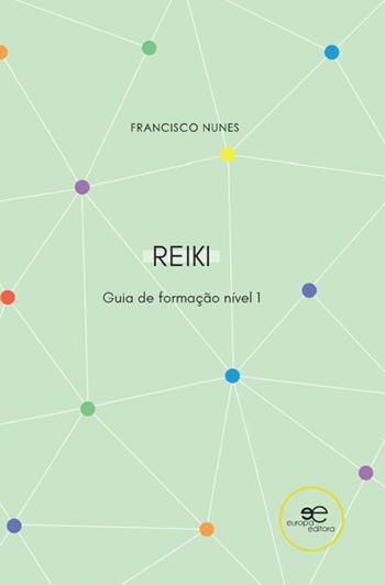 Guia de formação de reiki. Nível 1 - Francisco Nunes - Libro Europa Edizioni 2023, Mundos | Libraccio.it
