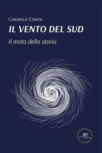 Il vento del Sud. Il moto della storia - Carmelo Conte - Libro Europa Edizioni 2023, Fare Mondi | Libraccio.it