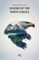 Legend of the white eagles - Hristo Santulov - Libro Europa Edizioni 2023, Build universes | Libraccio.it