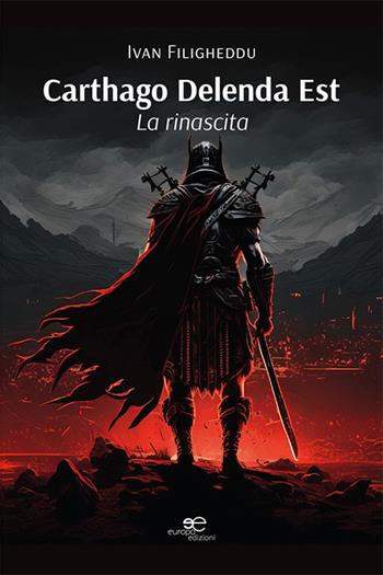 La rinascita. Carthago delenda est - Ivan Filigheddu - Libro Europa Edizioni 2023, Edificare universi | Libraccio.it