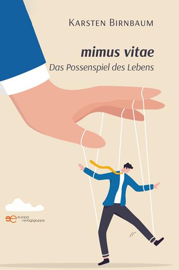 Mimus vitae. Das possenspiel des lebens - Karsten Birnbaum - Libro Europa Edizioni 2023, Universum | Libraccio.it