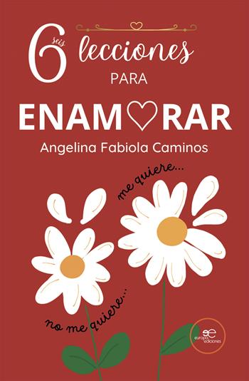 Seis lecciones para enamorar - Angelina Fabiola Caminos - Libro Europa Edizioni 2023, Edificar universos | Libraccio.it