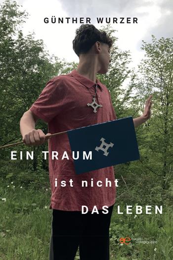 Ein Traum ist nicht das Leben - Günther Wurzer - Libro Europa Edizioni 2023, Universum | Libraccio.it