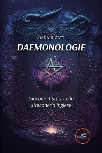 Daemonologie. Giacomo I Stuart e la stregoneria inglese - Giada Rigatti - Libro Europa Edizioni 2023, Edificare universi | Libraccio.it
