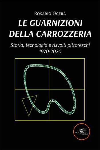 Le guarnizioni della carrozzeria - Rosario Ocera - Libro Europa Edizioni 2023, Edificare universi | Libraccio.it